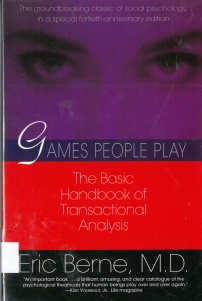 Games People Play - The Base Handbook of Transactional Analysis